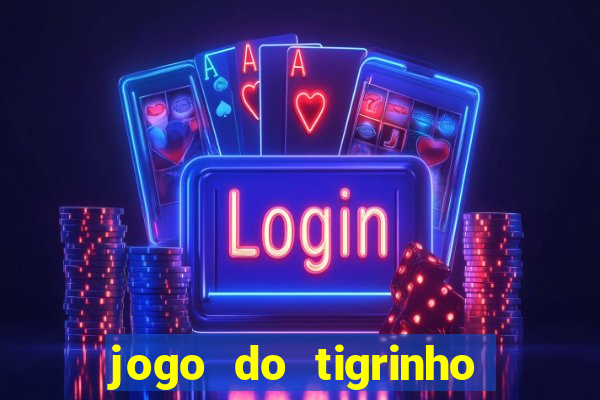 jogo do tigrinho deposito minimo 5 reais